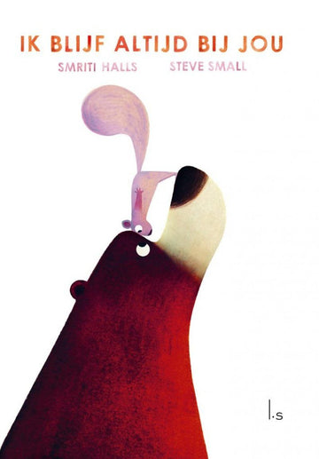 Bilderbuch Ich werde immer bei dir bleiben - Smriti Halls & Steve Small - Luitingh